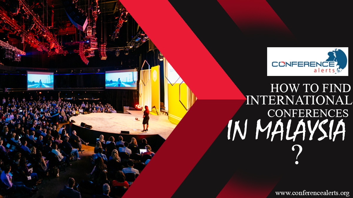 HOW TO FIND INTERNATIONAL CONFERENCES IN MALAYSIA? Conference Blogs