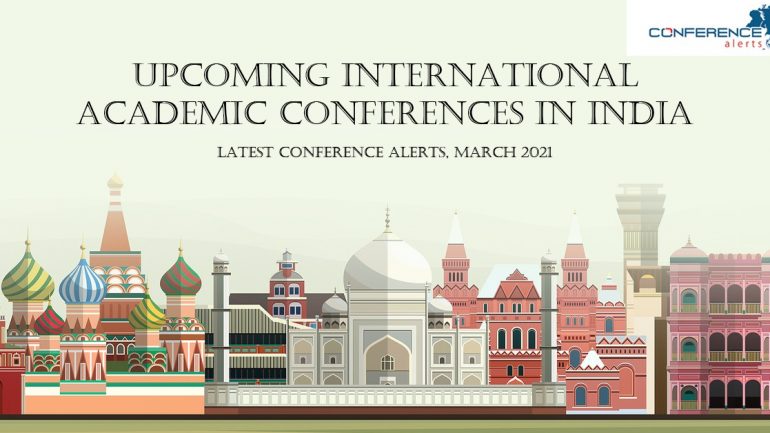 Upcoming International Academic Conferences in India | Latest Conference Alerts March 2021