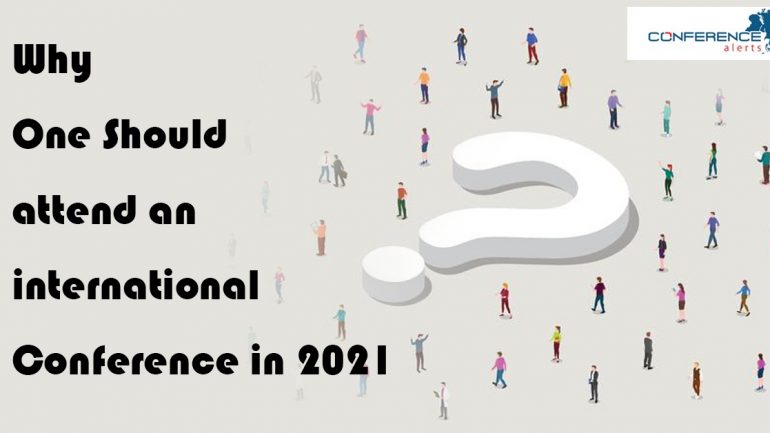 Why one should attend an International Conference in 2021