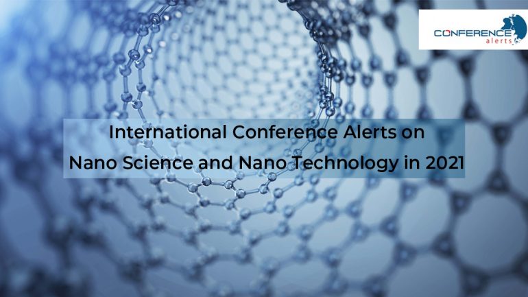 International Conference Alerts on Nanoscience and Nanotechnology in 2021