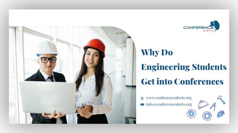 Why do engineering students get into conferences | Conference Alerts 2021-2022
